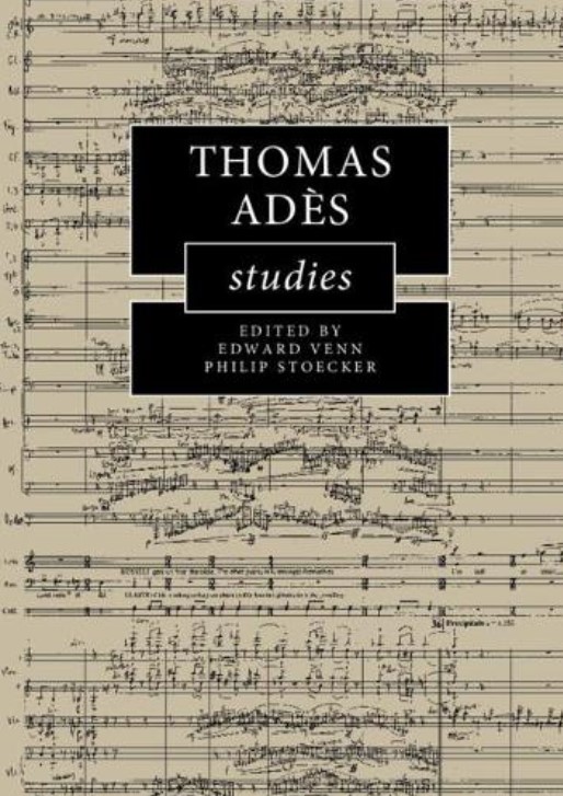 Thomas Adès Studies (Cambridge Composer Studies) (Premium)