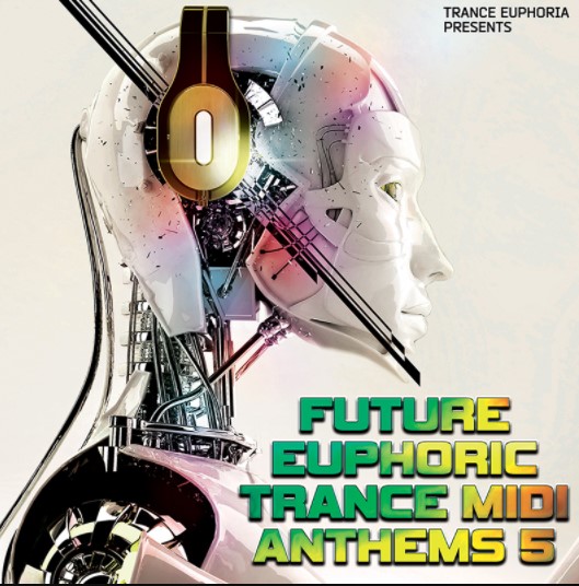 Trance Euphoria Future Euphoric Trance MIDI Anthems 5 [MiDi, Synth Presets]