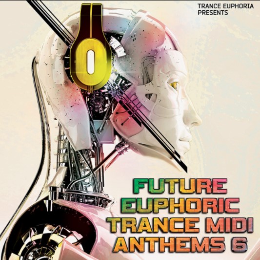 Trance Euphoria Future Euphoric Trance MIDI Anthems 6 [MiDi, Synth Presets] (Premium)