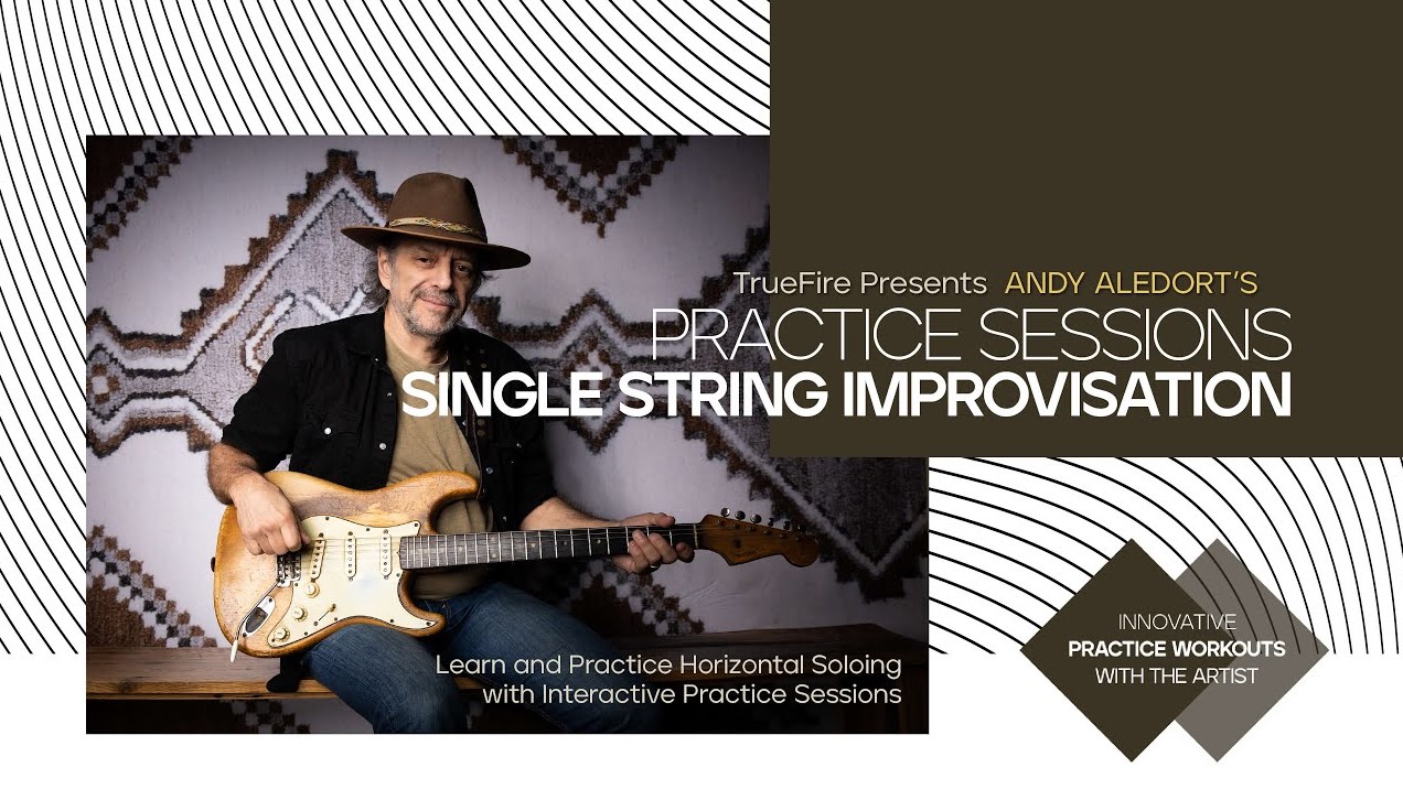 Truefire Andy Aledort’s Practice Sessions: Single String Improvisation [TUTORiAL] (Premium)