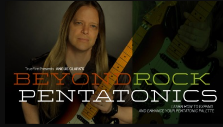 Truefire Angus Clark’s Beyond Rock Pentatonics [TUTORiAL] (premium)