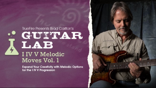 Truefire Brad Carlton’s Guitar Lab: I IV V Melodic Moves Vol.1 [TUTORiAL] (Premium)