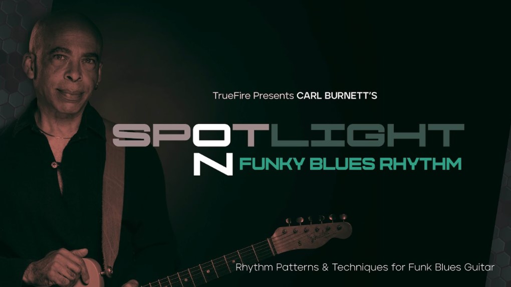 Truefire Carl Burnett's Spotlight on Funky Blues Rhythm [TUTORiAL]