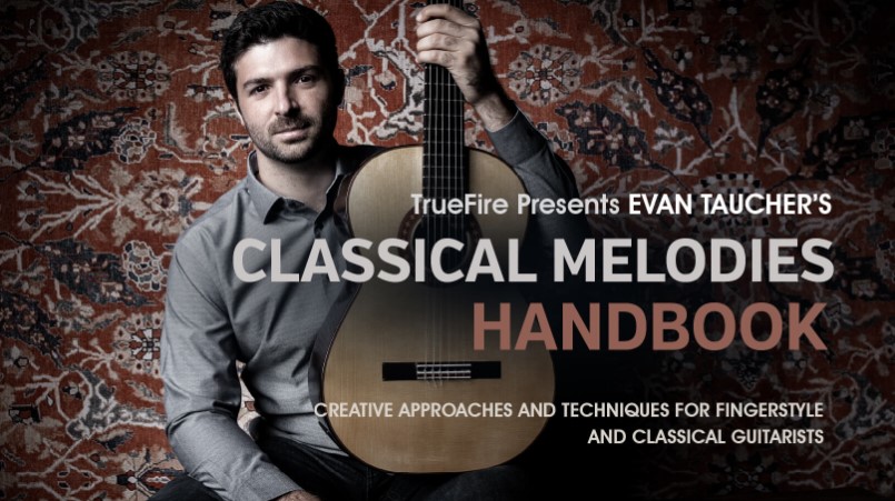 Truefire Evan Taucher’s Classical Melodies Handbook [TUTORiAL] (Premium)