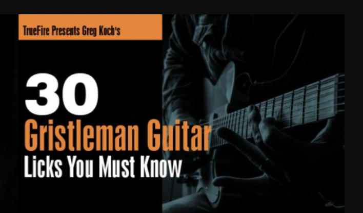 Truefire Greg Koch’s 30 Gristleman Guitar Licks [TUTORiAL] (Premium)