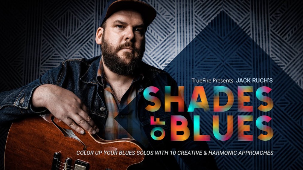 Truefire Jack Ruch’s Shades of Blues [TUTORiAL] (Premium)