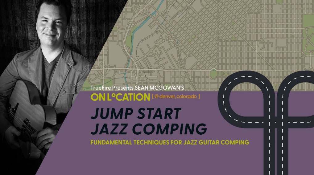 Truefire Sean McGowan’s On Location: Jump Start Jazz Comping [TUTORiAL] (Premium)