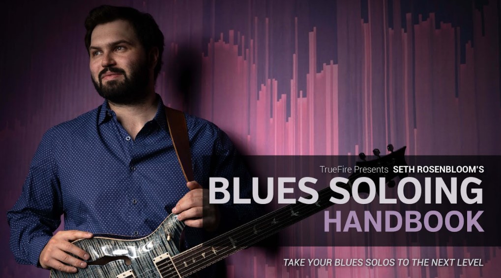 Truefire Seth Rosenbloom’s Blues Soloing Handbook [TUTORiAL] (Premium)