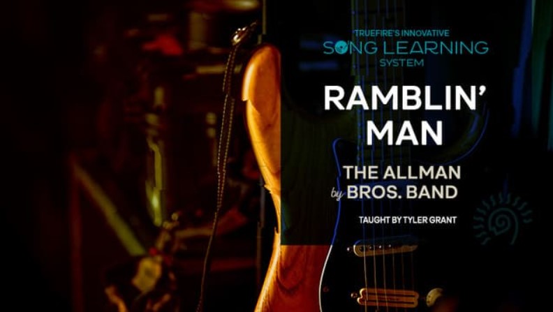 Truefire Tyler Grant’s Song Lesson: Ramblin’ Man [TUTORiAL] (Premium)