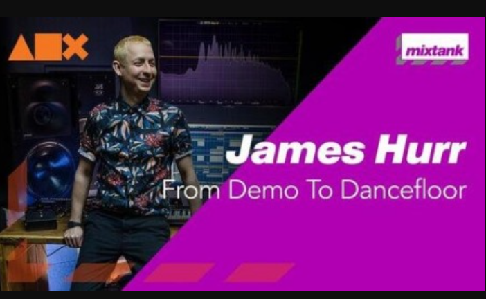 Mixtank.tv James Hurr From Demo To Dancefloor [TUTORiAL] (Premium)