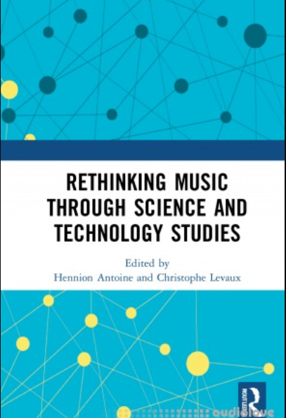 Rethinking Music through Science and Technology Studies (premium)