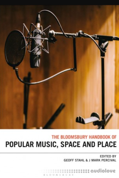 The Bloomsbury Handbook of Popular Music, Space and Place  (Premium)