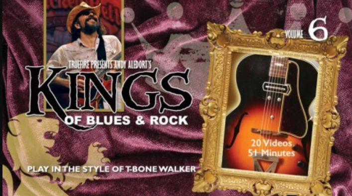 Truefire Andy Aledort’s Kings of Blues and Rock Vol.6: T-Bone Walker [TUTORiAL] (Premium)