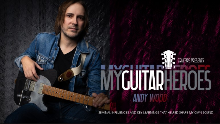 Truefire Andy Wood’s My Guitar Heroes: Andy Wood [TUTORiAL] (Premium)