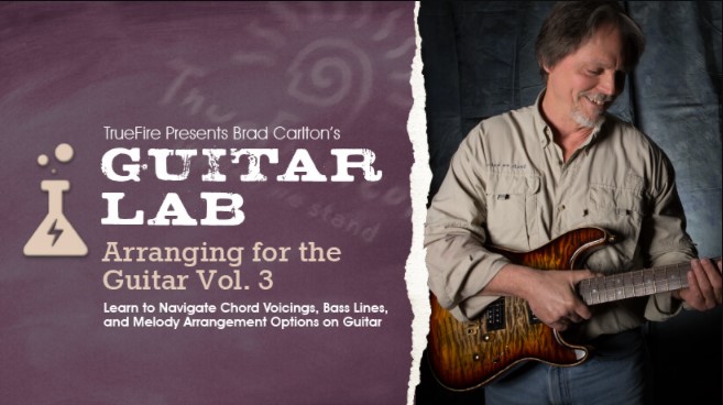 Truefire Brad Carlton’s Guitar Lab: Arranging for the Guitar Vol.3 [TUTORiAL] (Premium)