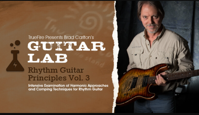 Truefire Brad Carlton’s Guitar Lab: Rhythm Guitar Principles Vol.3 [TUTORiAL]  (Premium)