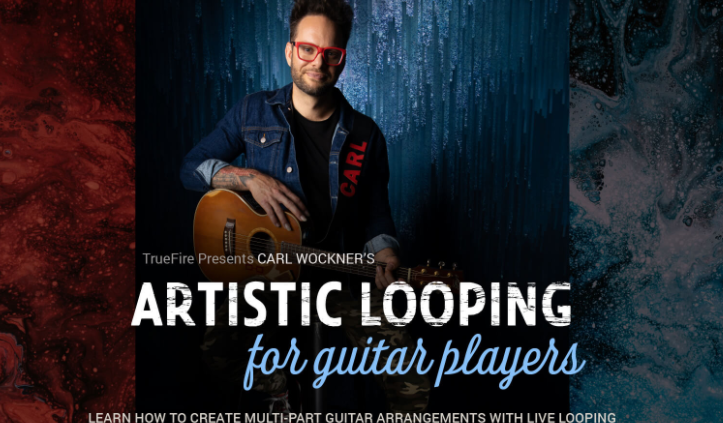 Truefire Carl Wockner’s Artistic Looping for Guitar Players [TUTORiAL]  (Premium)