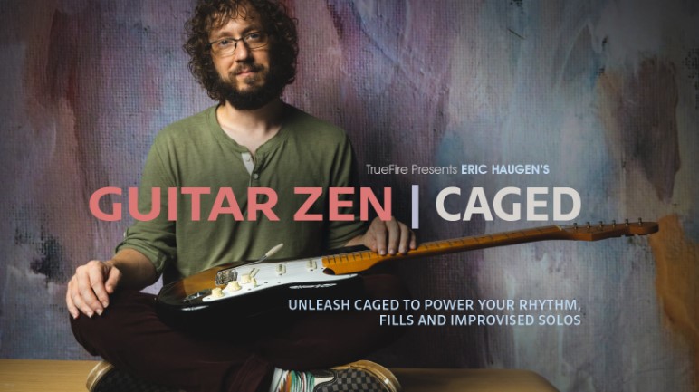 Truefire Eric Haugen’s Guitar Zen: CAGED [TUTORiAL] (Premium)