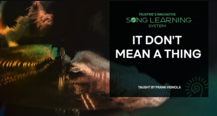 Truefire Frank Vignola’s Song Lesson: It Don’t Mean a Thing [TUTORiAL] (Premium)