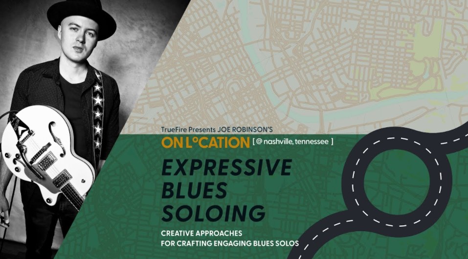 Truefire Joe Robinson’s On Location: Expressive Blues Soloing [TUTORiAL] (Premium)