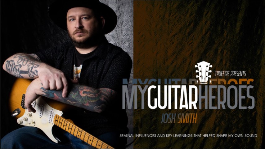 Truefire Josh Smith’s My Guitar Heroes: Josh Smith [TUTORiAL] (Premium)