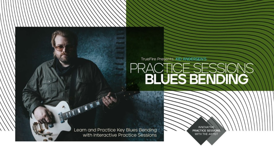 Truefire Kid Andersen’s Practice Sessions: Blues Bending [TUTORiAL] (Premium)