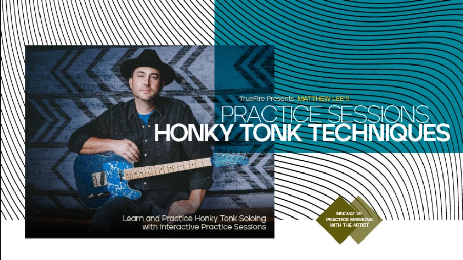 Truefire Matthew Lee’s Practice Sessions: Honky Tonk Techniques [TUTORiAL] (Premium)