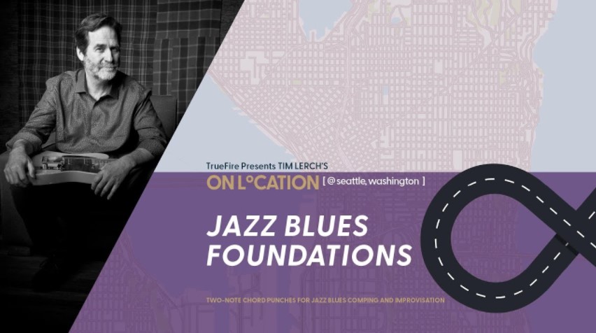 Truefire Tim Lerch’s On Location: Jazz Blues Foundations [TUTORiAL] (Premium)