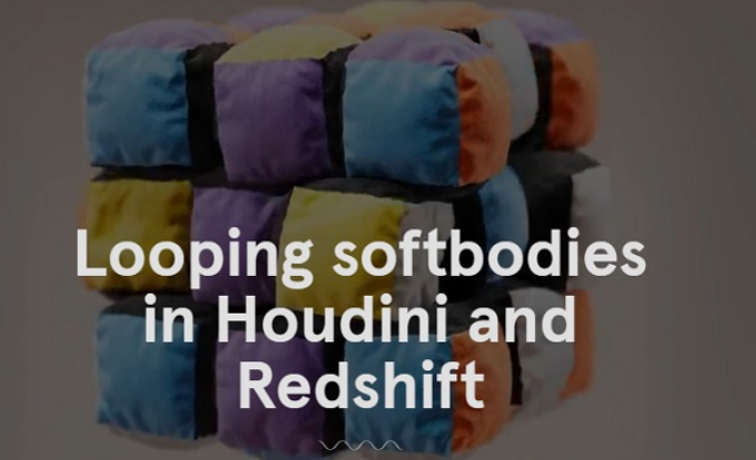 AWWWARDS ACADEMY – LOOPING SOFTBODIES IN HOUDINI AND REDSHIFT (premium)