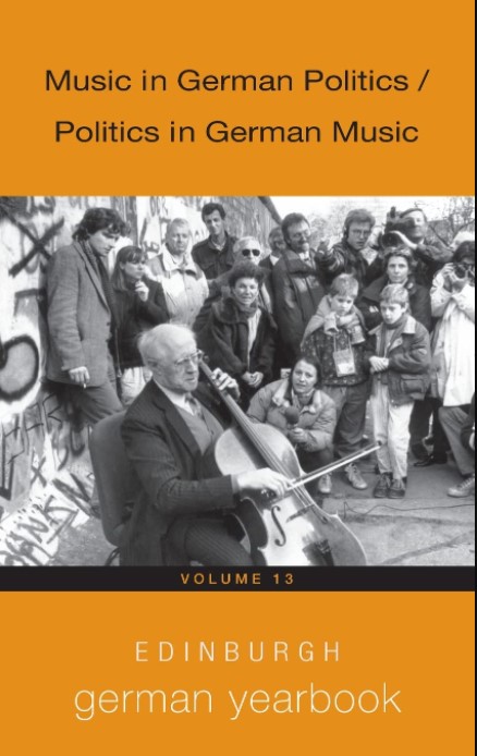 Edinburgh German Yearbook 13: Music in German Politics / Politics in German Music (Premium)