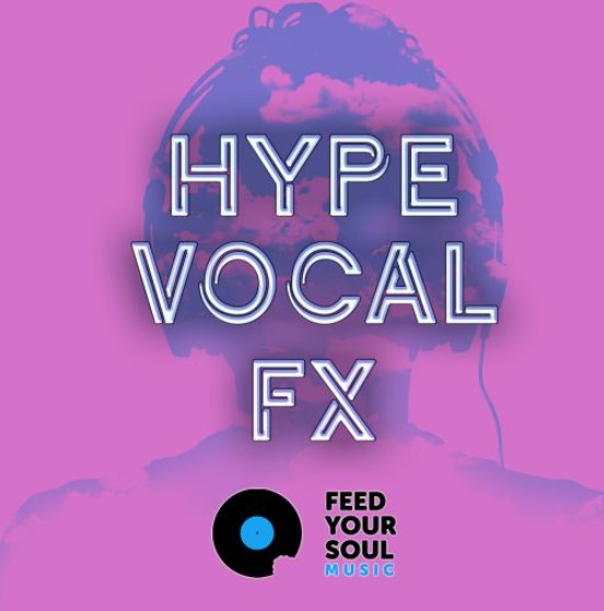 Feed Your Soul Music Hype Vocal FX [WAV]