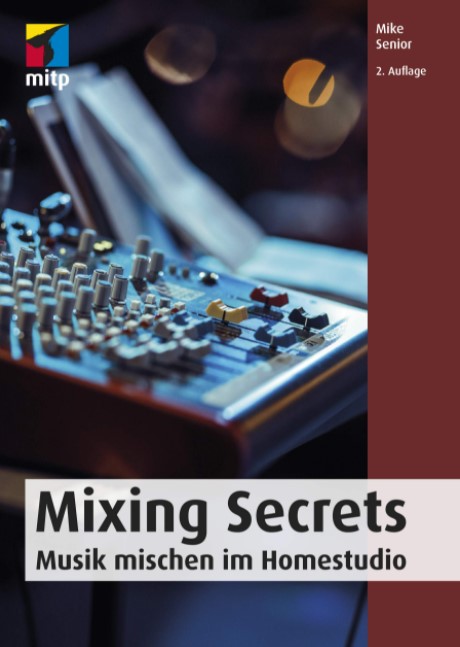 Mixing Secrets: Musik mischen im Homestudio (mitp Audio) (German Edition)