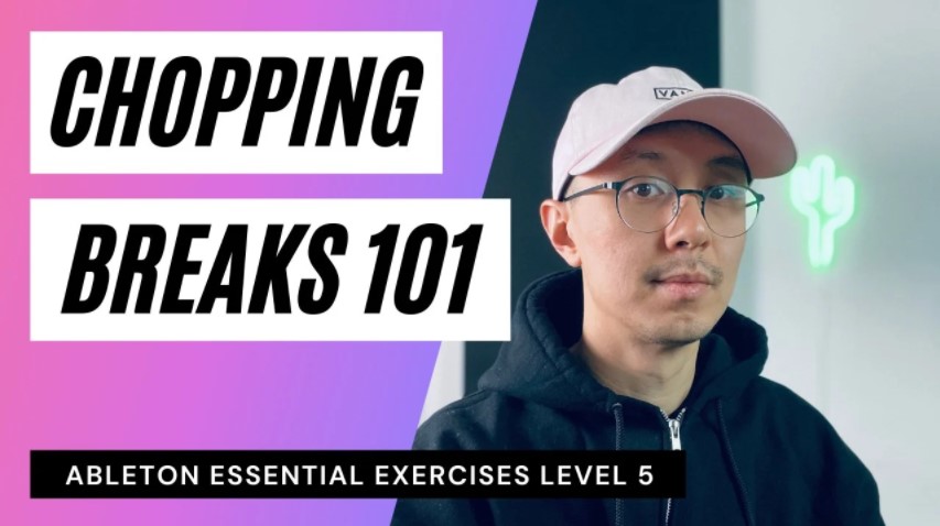 SkillShare Ableton Essential Exercises Level 5 Chopping Breaks [TUTORiAL] (Premium)