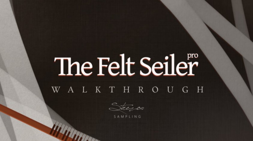 Strezov Sampling The Felt Seiler Pro v1.1 [KONTAKT] (Premium)