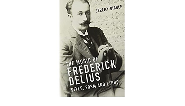 The Music of Frederick Delius: Style, Form and Ethos