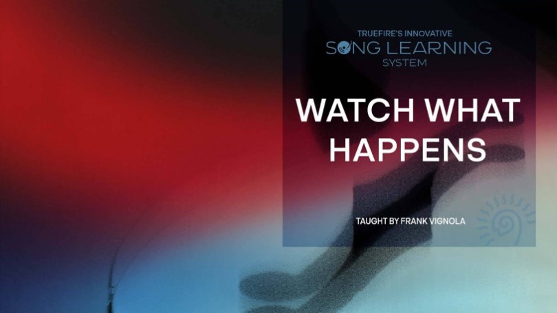 Truefire Frank Vignola’s Song Lesson: Watch What Happens [TUTORiAL] (Premium)