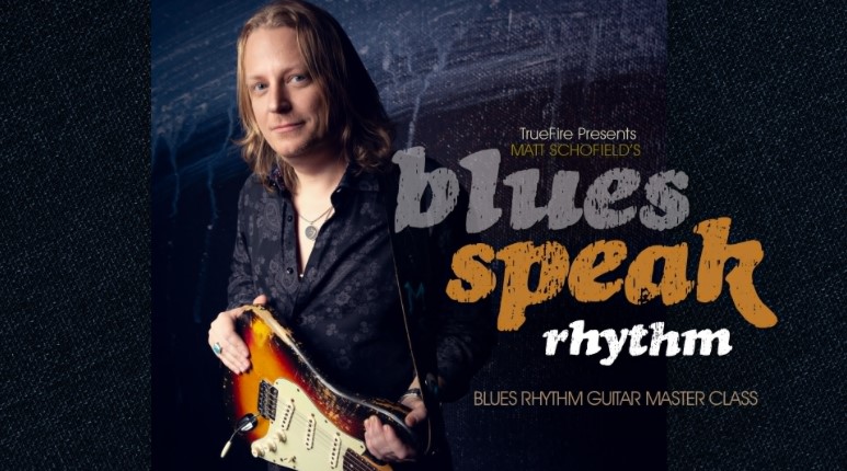 Truefire Matt Schofield’s Blues Speak: Rhythm [TUTORiAL] (Premium)