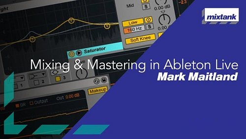 Mixtank Mark Maitland Mixing and Mastering in Ableton Live + EXTRAS [TUTORiAL] (Premium)