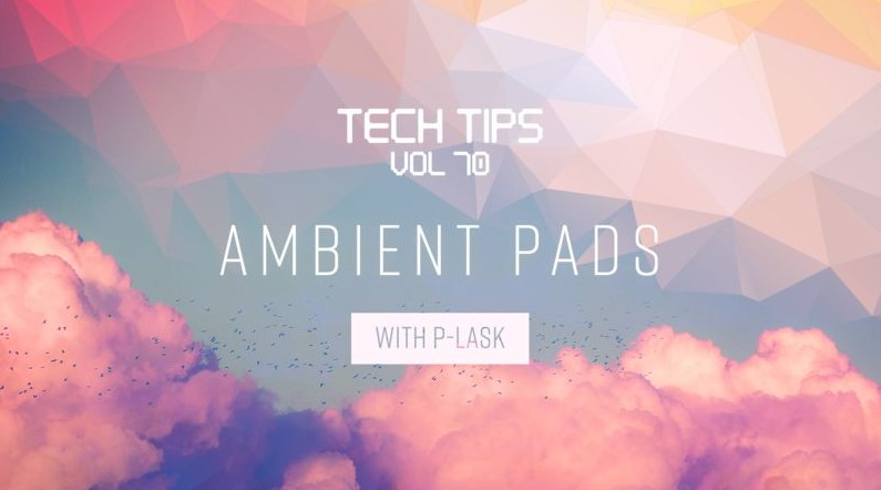 Sonic Academy Tech Tips Volume 70 with P-LASK [TUTORiAL]