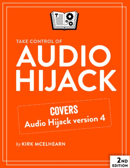 Take Control of Audio Hijack, 2nd Edition