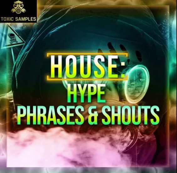 Toxic Samples HOUSE Hype Phrases and Shouts [WAV] (Premium)