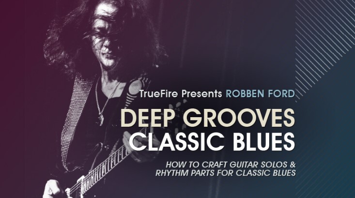 Truefire Robben Ford’s Deep Grooves: Classic Blues [TUTORiAL] (Premium)