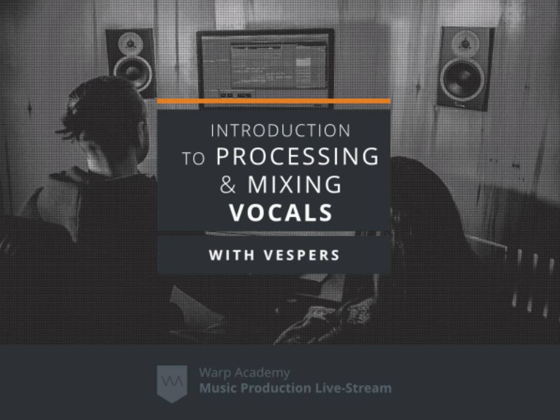 Warp Academy Introduction to Vocal Processing and Mixing [TUTORiAL] (Premium)