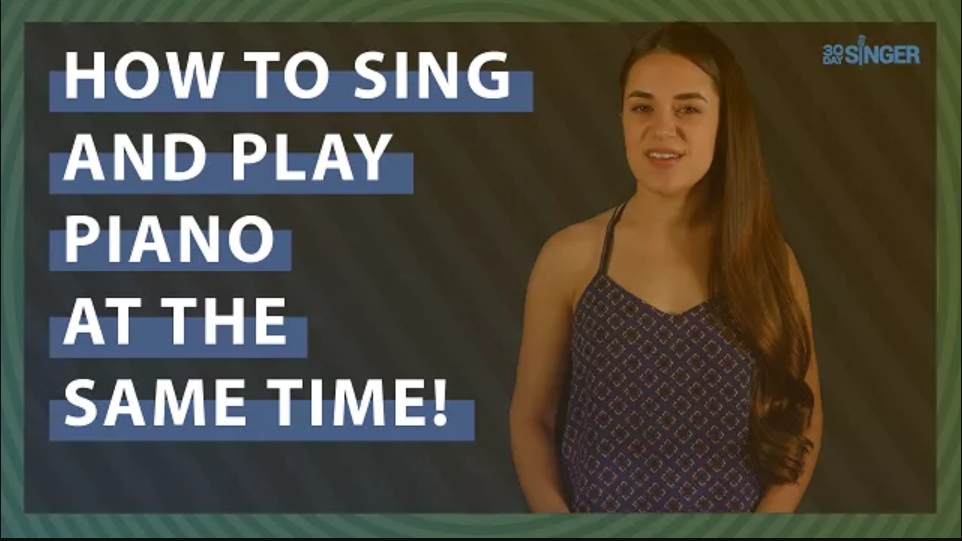 30 Day Singer How to Sing and Play Piano at the Same Time [TUTORiAL]