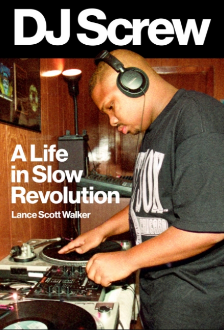 DJ Screw: A Life in Slow Revolution (American Music Series) (Premium)