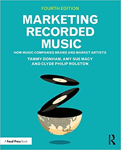 Marketing Recorded Music: How Music Companies Brand and Market Artists, 4th Edition