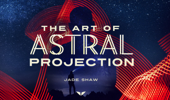 Mindvalley - Jade Shaw - The Art of Astral Projection