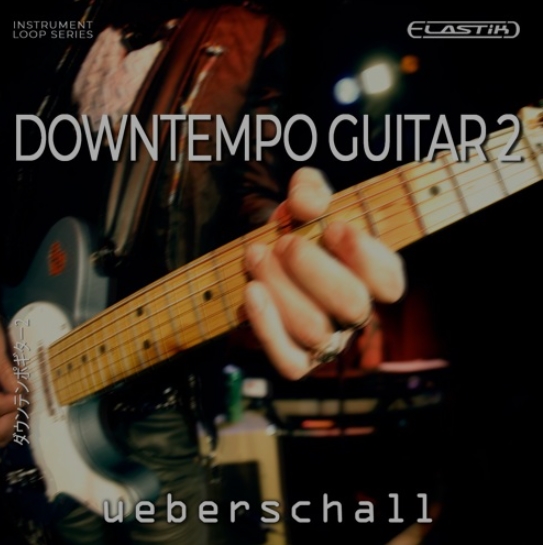 Ueberschall Downtempo Guitar 2 [Elastik]