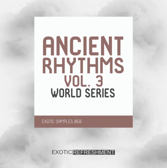 Exotic Refreshment Ancient Rhythms 3 World Series Sample Pack [WAV] (Premium)