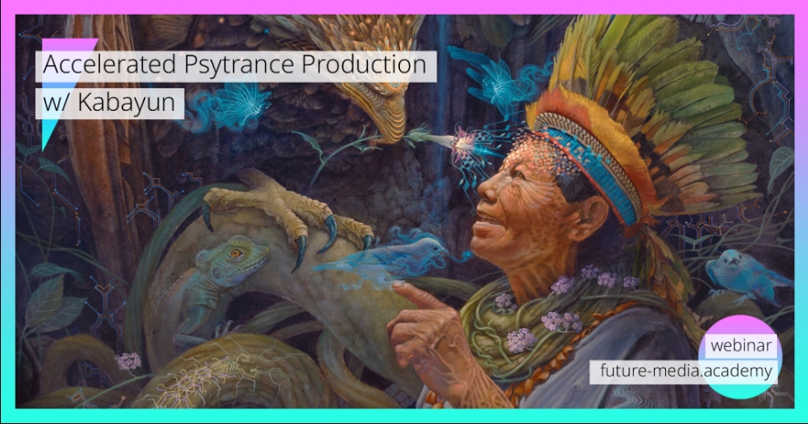 Future Media Academy Accelerated Psytrance Production w/ Kabayun [TUTORiAL] (Premium)